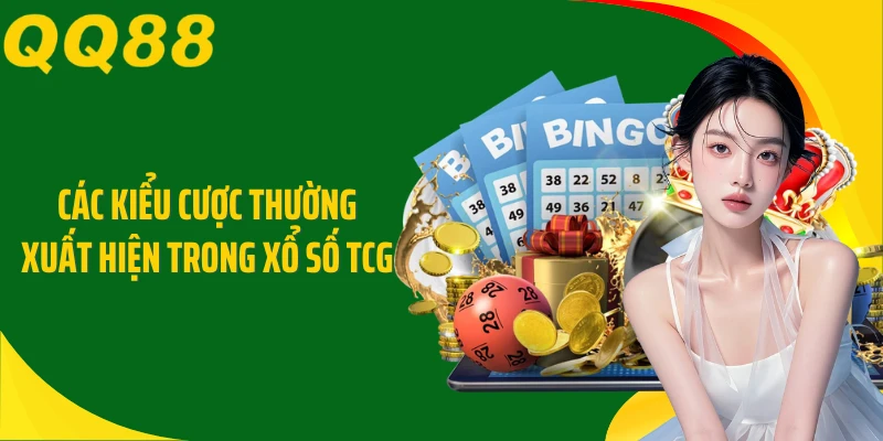 Các kiểu cược thường xuất hiện trong xổ số TCG