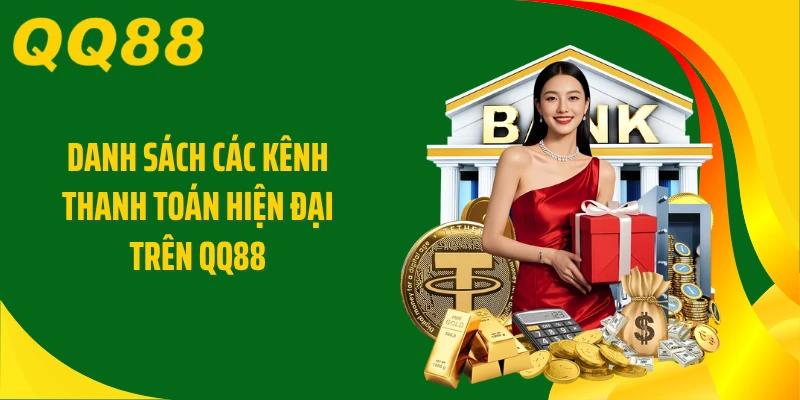 Danh sách các kênh thanh toán hiện đại trên QQ88